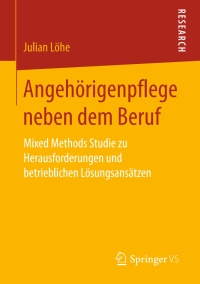 Cover image: Angehörigenpflege neben dem Beruf 9783658155025