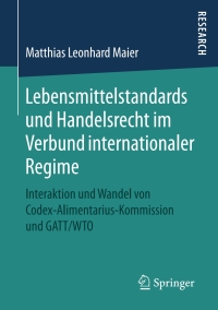 Imagen de portada: Lebensmittelstandards und Handelsrecht im Verbund internationaler Regime 9783658156060