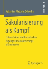 صورة الغلاف: Säkularisierung als Kampf 9783658157531