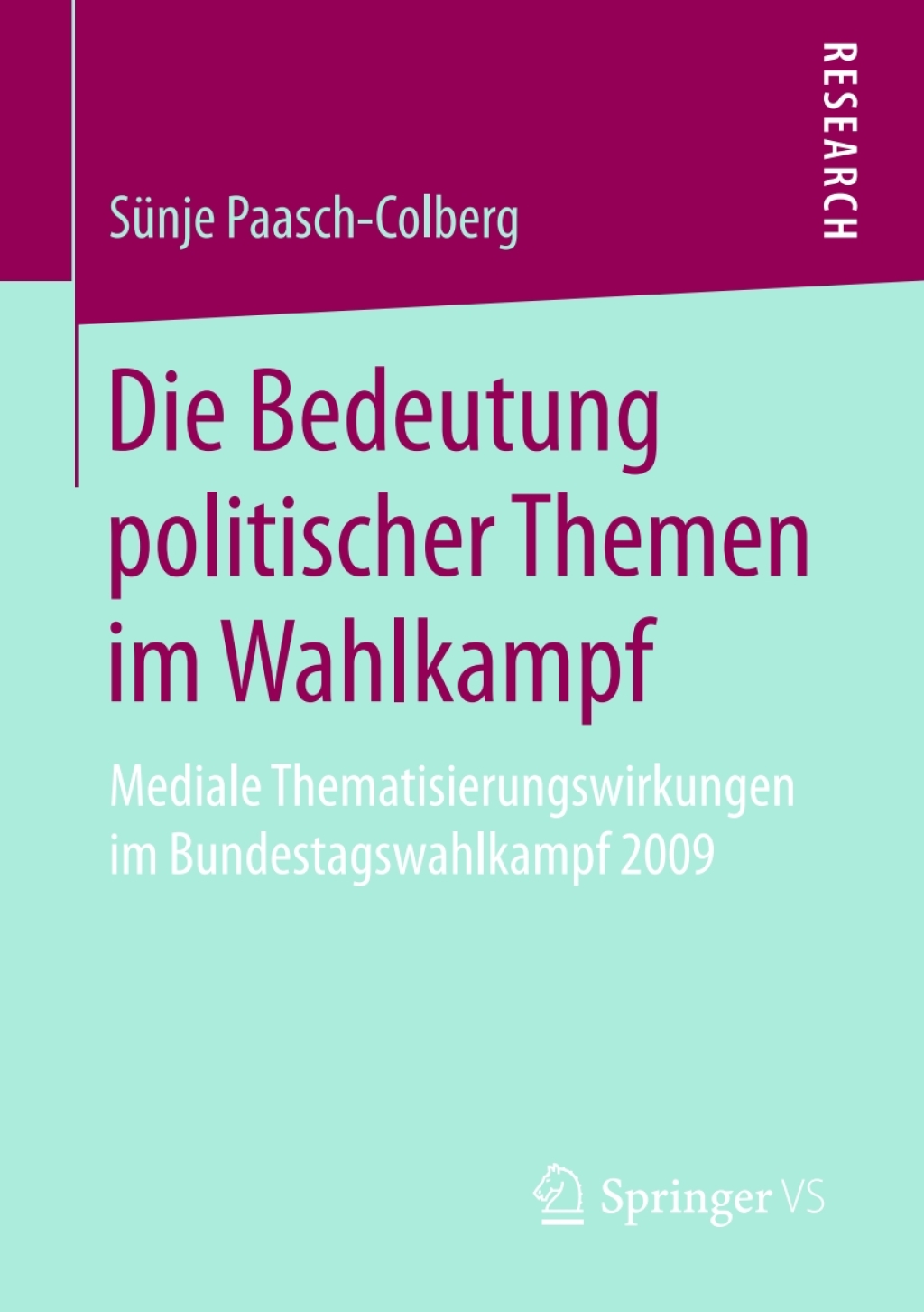 Die Bedeutung politischer Themen im Wahlkampf Mediale Thematisierungswirkungen im Bundestagswahlkampf 2009