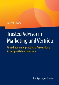 Cover image: Trusted Advisor in Marketing und Vertrieb 9783658157821