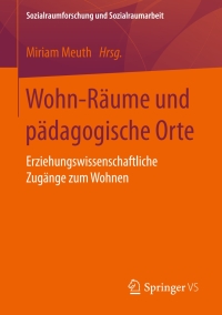 Imagen de portada: Wohn-Räume und pädagogische Orte 9783658158040