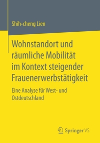 Imagen de portada: Wohnstandort und räumliche Mobilität im Kontext steigender Frauenerwerbstätigkeit 9783658158576