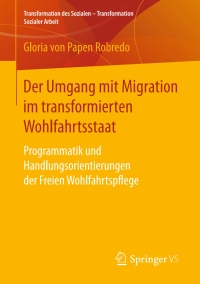 Cover image: Der Umgang mit Migration im transformierten Wohlfahrtsstaat 9783658159078