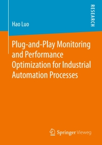 صورة الغلاف: Plug-and-Play Monitoring and Performance Optimization for Industrial Automation Processes 9783658159276