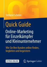 Cover image: Quick Guide Online-Marketing für Einzelkämpfer und Kleinunternehmer 9783658159382