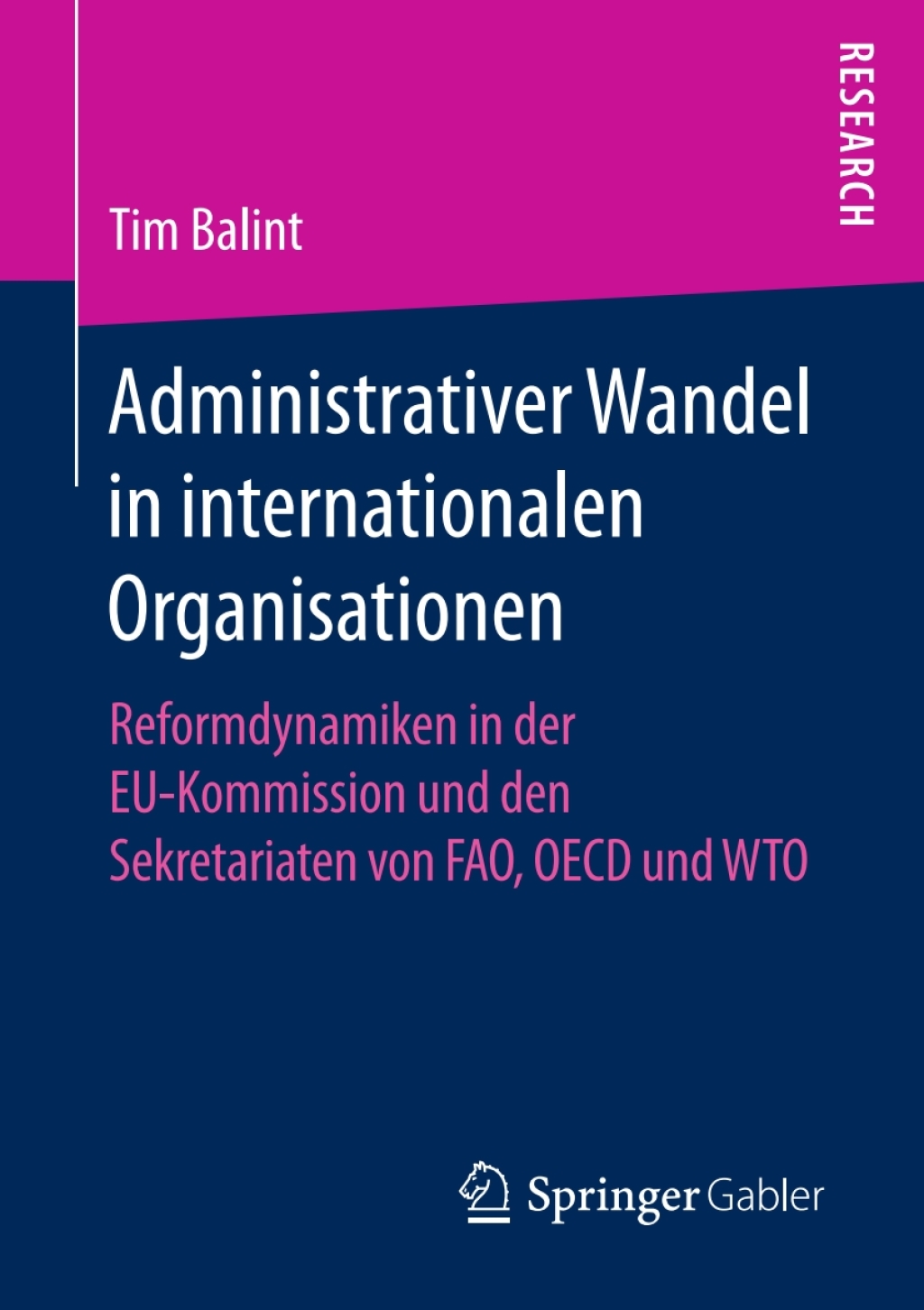 Administrativer Wandel in internationalen Organisationen Reformdynamiken in der EU-Kommission und den Sekretariaten von FAO, OECD und WTO