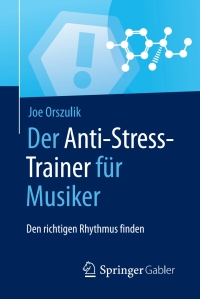 表紙画像: Der Anti-Stress-Trainer für Musiker 9783658159948