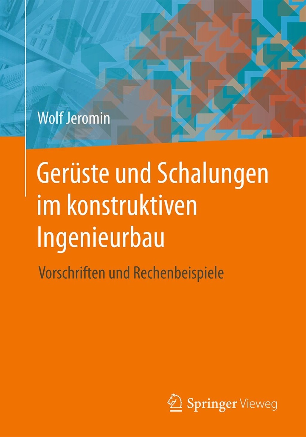 Gerüste und Schalungen im konstruktiven Ingenieurbau Vorschriften und Rechenbeispiele