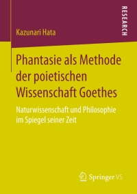 Cover image: Phantasie als Methode der poietischen Wissenschaft Goethes 9783658161668
