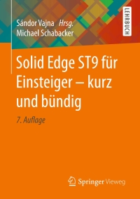 Cover image: Solid Edge ST9 für Einsteiger - kurz und bündig 7th edition 9783658161989