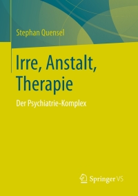 Cover image: Irre, Anstalt, Therapie 9783658162108