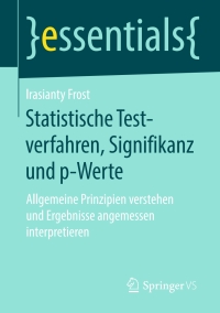 表紙画像: Statistische Testverfahren, Signifikanz und p-Werte 9783658162573