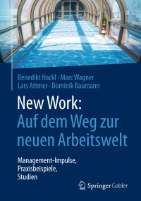 表紙画像: New Work: Auf dem Weg zur neuen Arbeitswelt 9783658162658