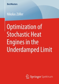 Cover image: Optimization of Stochastic Heat Engines in the Underdamped Limit 9783658163495