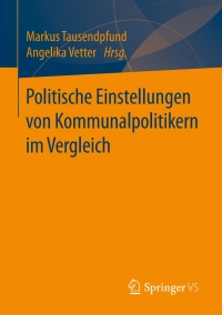 Cover image: Politische Einstellungen von Kommunalpolitikern im Vergleich 9783658163976