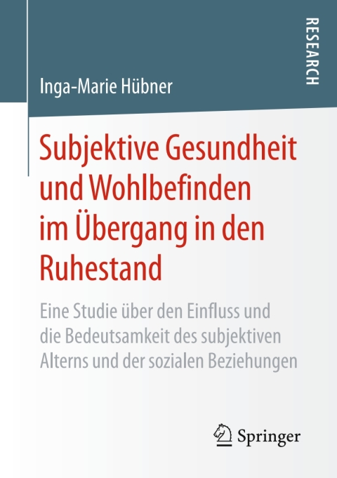 Subjektive Gesundheit und Wohlbefinden im Übergang in den Ruhestand: Eine Studie über den Einfluss und die Bedeutsamkeit des subjektiven Alterns und der sozialen Beziehungen - FULL INSTANT DOWNLOAD | PDF DOCX EPUB