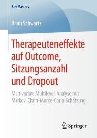 Cover image: Therapeuteneffekte auf Outcome, Sitzungsanzahl und Dropout 9783658164713