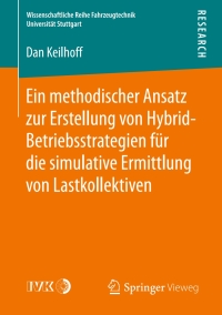 صورة الغلاف: Ein methodischer Ansatz zur Erstellung von Hybrid-Betriebsstrategien für die simulative Ermittlung von Lastkollektiven 9783658165406