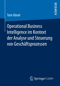 Cover image: Operational Business Intelligence im Kontext der Analyse und Steuerung von Geschäftsprozessen 9783658166342