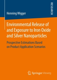 صورة الغلاف: Environmental Release of and Exposure to Iron Oxide and Silver Nanoparticles 9783658167905