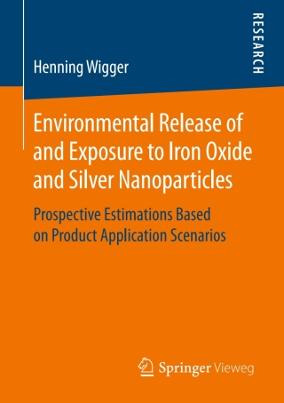 Titelbild: Environmental Release of and Exposure to Iron Oxide and Silver Nanoparticles 9783658167905
