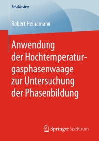 Immagine di copertina: Anwendung der Hochtemperaturgasphasenwaage zur Untersuchung der Phasenbildung 9783658167936