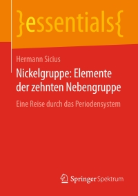 Cover image: Nickelgruppe: Elemente der zehnten Nebengruppe 9783658168070
