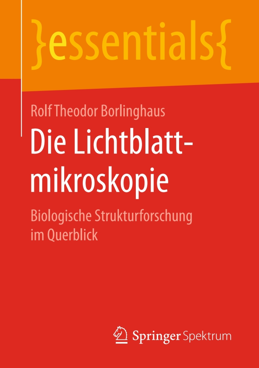 Die Lichtblattmikroskopie Biologische Strukturforschung im Querblick