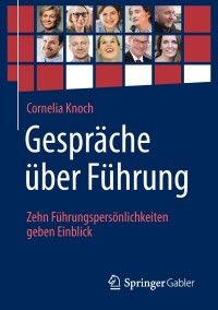 Immagine di copertina: Gespräche über Führung: Zehn Führungspersönlichkeiten geben Einblick 9783658168360