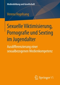 Imagen de portada: Sexuelle Viktimisierung, Pornografie und Sexting im Jugendalter 9783658168421