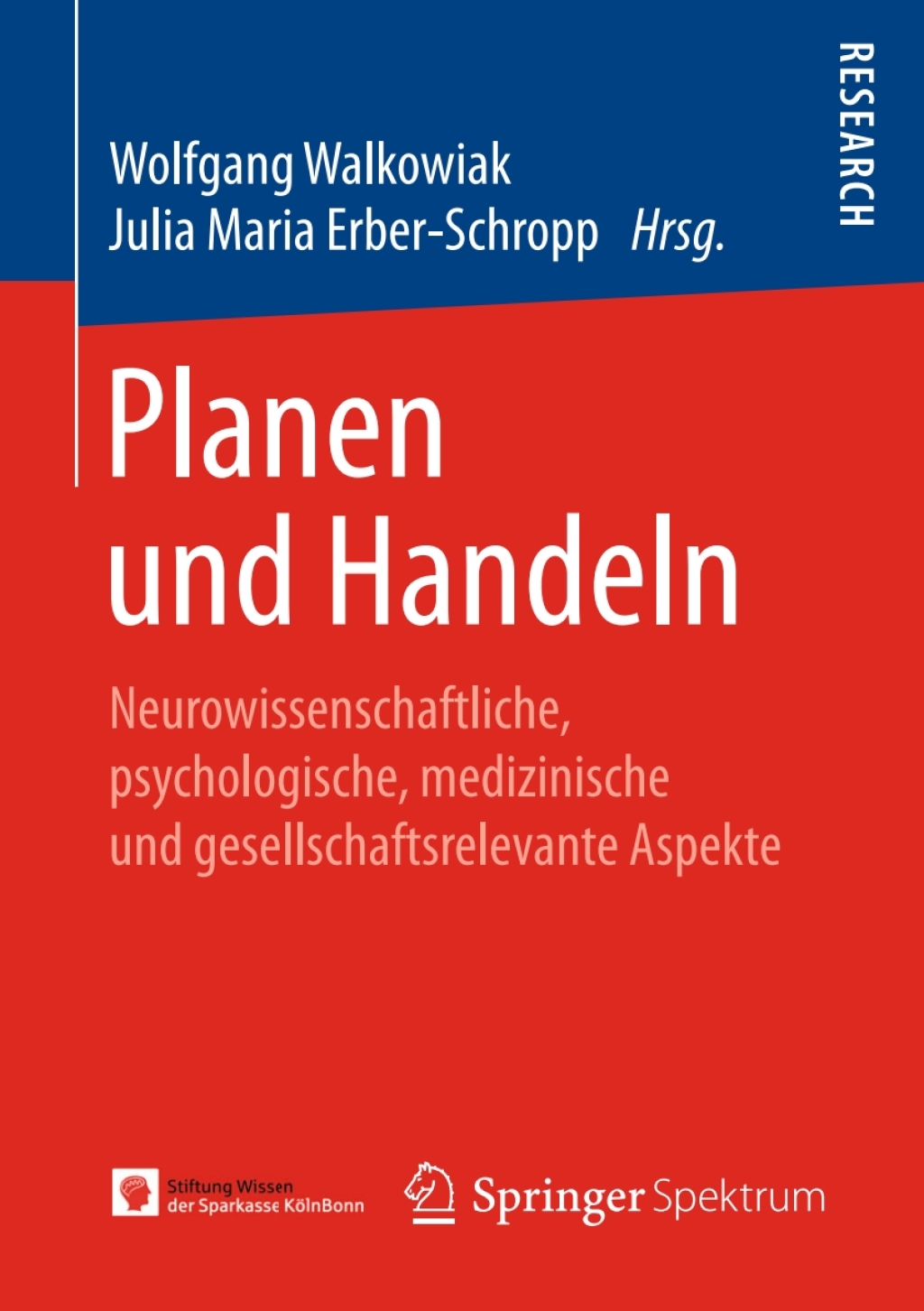 Planen und Handeln Neurowissenschaftliche, psychologische, medizinische und gesellschaftsrelevante Aspekte
