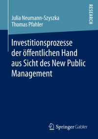 Cover image: Investitionsprozesse der öffentlichen Hand aus Sicht des New Public Management 9783658168926