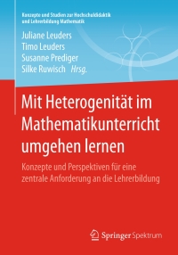 Cover image: Mit Heterogenität im Mathematikunterricht umgehen lernen 9783658169022