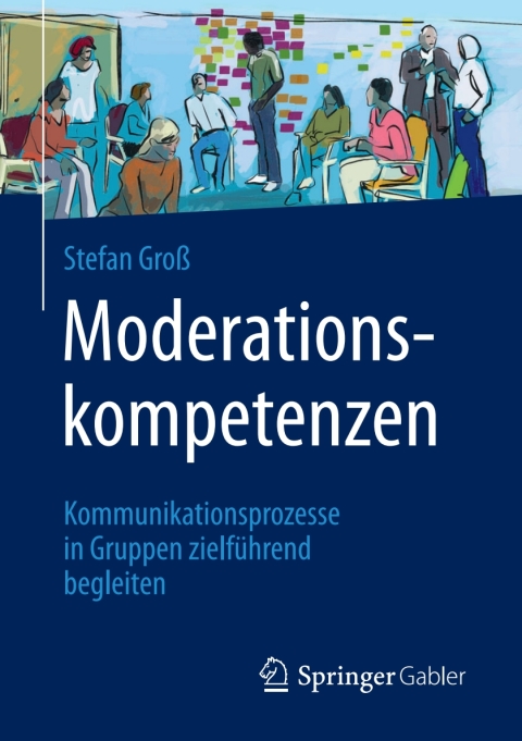 Moderationskompetenzen: Kommunikationsprozesse in Gruppen zielführend begleiten - FULL INSTANT DOWNLOAD | PDF DOCX EPUB