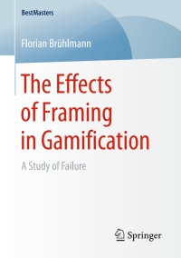 Omslagafbeelding: The Effects of Framing in Gamification 9783658169251