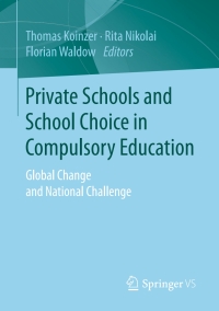 Cover image: Private Schools and School Choice in Compulsory Education 9783658171032