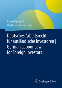 Omslagafbeelding: Deutsches Arbeitsrecht für ausländische Investoren | German Labour Law for Foreign Investors 9783658171063
