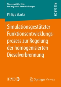 صورة الغلاف: Simulationsgestützter Funktionsentwicklungsprozess zur Regelung der homogenisierten Dieselverbrennung 9783658171148