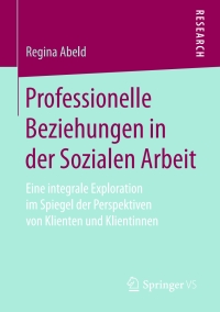 Cover image: Professionelle Beziehungen in der Sozialen Arbeit 9783658171285