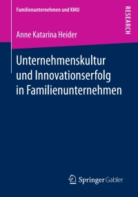 Cover image: Unternehmenskultur und Innovationserfolg in Familienunternehmen 9783658171582