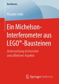 Cover image: Ein Michelson-Interferometer aus LEGO®-Bausteinen 9783658171841