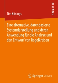 Cover image: Eine alternative, datenbasierte Systemdarstellung und deren Anwendung für die Analyse und den Entwurf von Regelkreisen 9783658171902