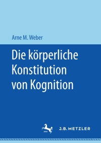 Imagen de portada: Die körperliche Konstitution von Kognition 9783658172183
