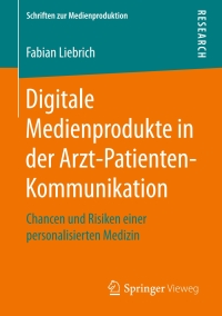 Cover image: Digitale Medienprodukte in der Arzt-Patienten-Kommunikation 9783658172343