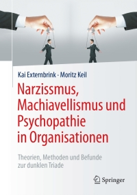 Cover image: Narzissmus, Machiavellismus und Psychopathie in Organisationen 9783658172381