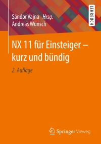 Cover image: NX 11 für Einsteiger – kurz und bündig 2nd edition 9783658172886