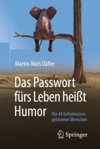 Cover image: Das Passwort fürs Leben heißt Humor 9783658173005