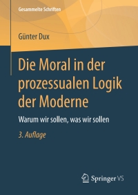 Cover image: Die Moral in der prozessualen Logik der Moderne 3rd edition 9783658173708