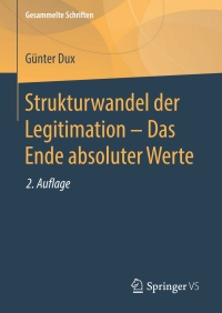 Cover image: Strukturwandel der Legitimation – Das Ende absoluter Werte 2nd edition 9783658173760